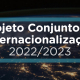 projeto conjunto de internacionalização 2022/2023