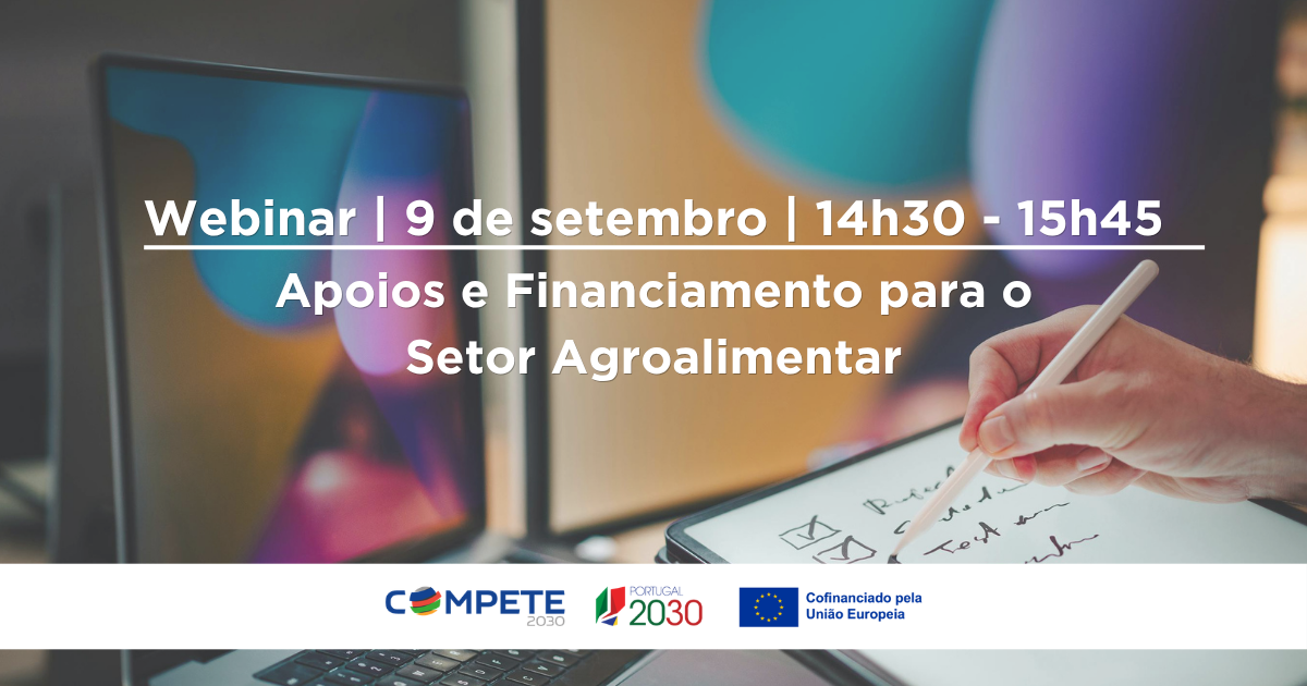 Webinar | Apoios e Financiamento para o Setor Alimentar!